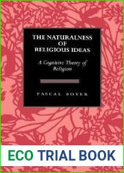 The Naturalness of Religious Ideas: A Cognitive Theory of Religion