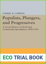 Populists, Plungers, and Progressives: A Social History of Stock and Commodity Speculation, 1868-1932 (Princeton Legacy Library, 2366)