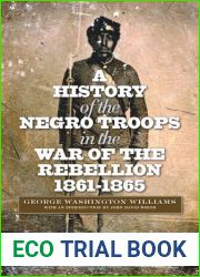 A History of the Negro Troops in the War of the Rebellion, 1861-1865