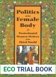 The Politics of the Female Body: Postcolonial Women Writers