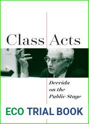 Class Acts: Derrida on the Public Stage (Perspectives in Continental Philosophy)