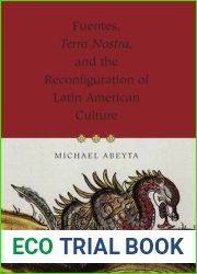 Fuentes, Terra Nostra, and the Reconfiguration of Latin American Culture (Volume 1)