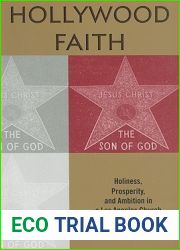Hollywood Faith: Holiness, Prosperity, and Ambition in a Los Angeles Church