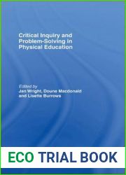 Critical Inquiry and Problem Solving in Physical Education: Working with Students in Schools