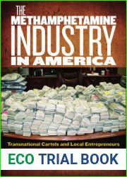 The Methamphetamine Industry in America: Transnational Cartels and Local Entrepreneurs (Critical Issues in Crime and Society)