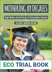 Mothering by Degrees: Single Mothers and the Pursuit of Postsecondary Education (The American Campus)