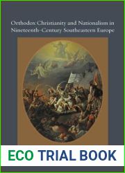 Orthodox Christianity and Nationalism in Nineteenth-Century Southeastern Europe (Orthodox Christianity and Contemporary Thought)