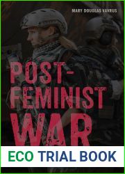 Postfeminist War: Women in the Media-Military-Industrial Complex (War Culture)