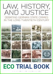 Law, History, and Justice: Debating German State Crimes in the Long Twentieth Century