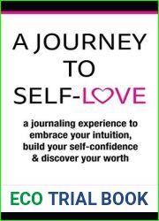 A Journey to Self-Love: a journaling experience to embrace your intuition, build your self-confidence and discover your worth