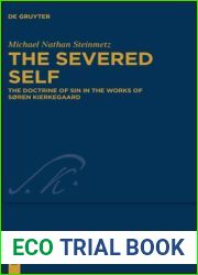 The Severed Self: The Doctrine of Sin in the Works of Soren Kierkegaard (Kierkegaard Studies. Monograph Series, 38)