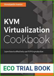 KVM Virtualization Cookbook: Learn how to use KVM effectively in production