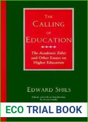 The Calling of Education: and quot;The Academic Ethic and quot; and Other Essays on Higher Education