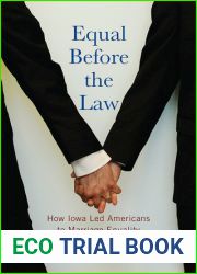 Equal Before the Law: How Iowa Led Americans to Marriage Equality (Iowa and the Midwest Experience)