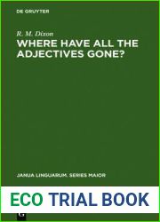 Where have All the Adjectives Gone?: And Other Essays in Semantics and Syntax (Janua Linguarum. Series Maior, 107)