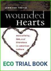 Wounded Hearts: Masculinity, Law, and Literature in American Culture