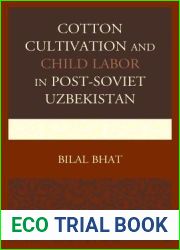 Cotton Cultivation and Child Labor in Post-Soviet Uzbekistan