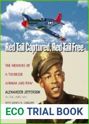 Red Tail Captured, Red Tail Free: Memoirs of a Tuskegee Airman and POW, Revised Edition
