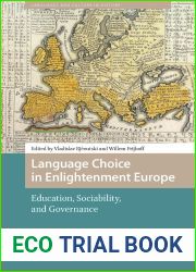 Language Choice in Enlightenment Europe: Education, Sociability, and Governance (Languages and Culture in History)
