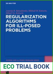 Regularization Algorithms for Ill-Posed Problems (Inverse and Ill-Posed Problems Series Book 61)