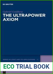 The Ultrapower Axiom (De Gruyter Series in Logic and Its Applications, 10)