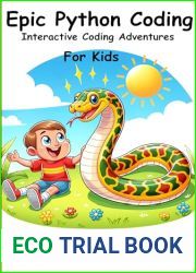 Epic Python Coding: Interactive Coding Adventures for Kids: A Step By Step Guide to Learning Python