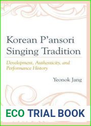 Korean P|ansori Singing Tradition: Development, Authenticity, and Performance History
