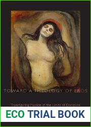 Toward A Theology of Eros: Transfiguring Passion at the Limits of Discipline