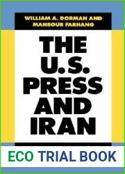 The U.S. Press and Iran: Foreign Policy and the Journalism of Deference