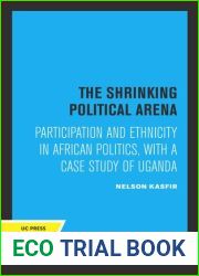 The Shrinking Political Arena: Participation and Ethnicity in African Politics, With a Case Study of Uganda
