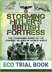 Storming Hitler|s British Fortress: The Commando Raids on the Channel Islands in World War II
