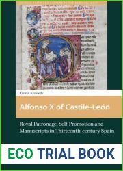Alfonso X of Castile-Leon: Royal Patronage, Self-Promotion and Manuscripts in Thirteenth-century Spain (Church, Faith and Culture in the Medieval West)