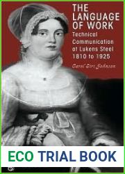 The Language of Work: Technical Communication at Lukens Steel, 1810 to 1925 (Baywood|s Technical Communications)