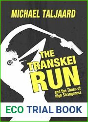 The Transkei Run: and the Times of High Strangeness