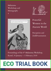Powerful Women in the Ancient World: Perception and (Self) Presentation: Proceedings of the 8th Melammu Workshop, Kassel, 30 January - 1 February 2019 (Melammu Workshops and Monographs, 4)