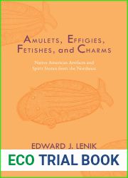 Amulets, Effigies, Fetishes, and Charms: Native American Artifacts and Spirit Stones from the Northeast