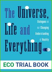 The Universe, Life and Everything…: Dialogues on our Changing Understanding of Reality