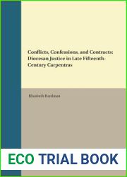 Conflicts, Confessions, and Contracts: Diocesan Justice in Late Fifteenth-Century Carpentras (Studies in Medieval and Reformation Traditions) (Studies in Medieval and Reformation Traditions, 205)