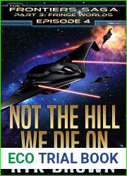 Not The Hill We Die On (The Frontiers Saga Part 3: Fringe Worlds, #4)