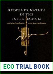 Redeemer Nation in the Interregnum: An Untimely Meditation on the American Vocation