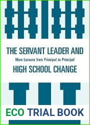 The Servant Leader and High School Change: More Lessons from Principal to Principal