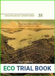 Piracy and Maritime Crime: Historical and Modern Case Studies (Naval College Newport Papers, Volume 35)