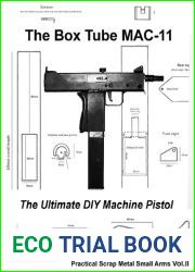 The Box Tube MAC-11 - Practical Scrap Metal Small Arms Volume 2