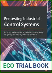 Pentesting Industrial Control Systems: An ethical hacker|s guide to analyzing, compromising, mitigating, and securing industrial processes