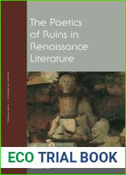 The Poetics of Ruins in Renaissance Literature (Verbal Arts: Studies in Poetics)