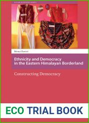 Ethnicity and Democracy in the Eastern Himalayan Borderland: Constructing Democracy (Asian Borderlands)