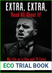 Extra, Extra, Read All about It!: My Life as a Film and TV Extra