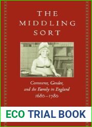 The Middling Sort: Commerce, Gender, and the Family in England, 1680-1780