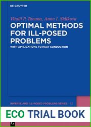 Optimal Methods for Ill-Posed Problems: With Applications to Heat Conduction (Inverse and Ill-Posed Problems Series Book 62)