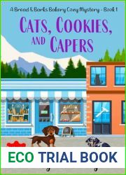 Cats, Cookies, And Capers: Bread and Barks Bakery Cozy Mystery Series